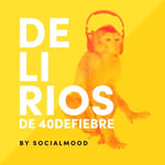 Podcast Delirios de 40defiebre