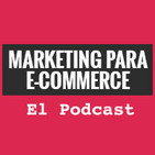 marketing para ecommerce el podcast